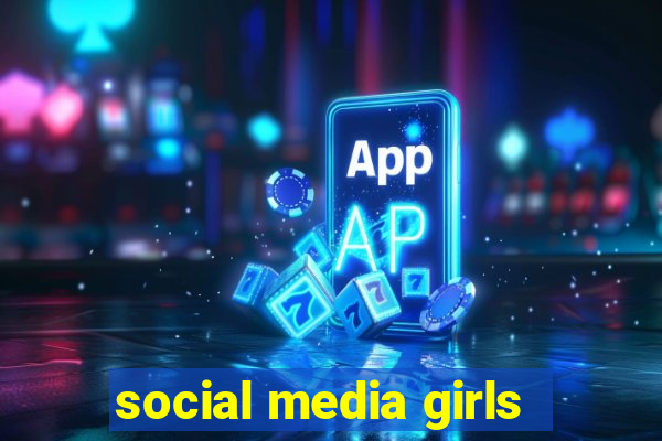 social media girls